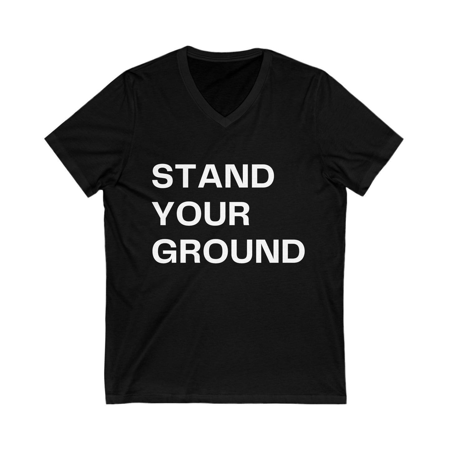 Stand Your Ground | V-Neck (Unisex Fit) | Front Text