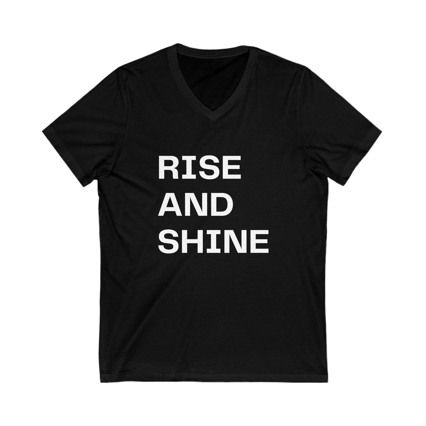 Rise & Shine | V-Neck (Unisex Fit) | Front Text