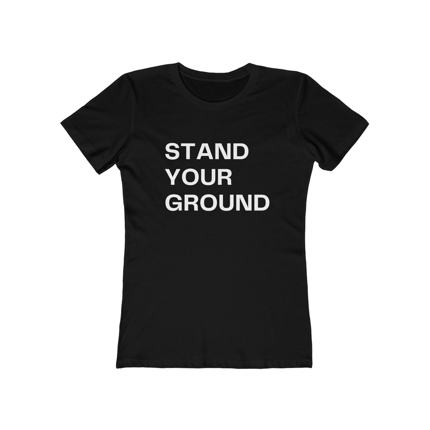 Stand Your Ground | Women's T-Shirt | Front Text